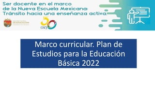 PPT Marco curricular. Plan de Estudios para la Educación Básica 2022 ...
