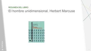 RESUMEN DEL LIBRO
1
PORTADA
El hombre unidimensional. Herbert Marcuse
 