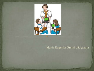 María Eugenia Orsini 28/5/2012
 