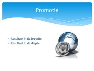 Promotie



Resultaat in de breedte
Resultaat in de diepte
 