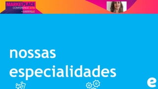 Nome do Palestrante
nossas
especialidades
 