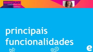 Nome do Palestrante
principais
funcionalidades
 