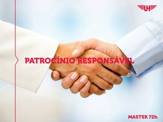 PATROCÍNIO RESPONSÁVEL
MASTER 72h
 