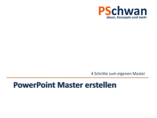 PowerPoint Master erstellen 4 Schritte zum eigenen Master 