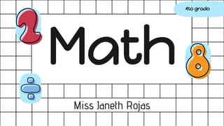 Math
Miss Janeth Rojas
4to grado
 