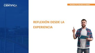 REFLEXIÓN DESDE LA
EXPERIENCIA
 