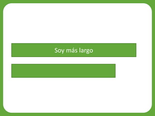 Soy más largo