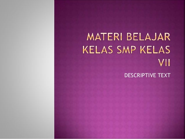 Ppt Materi Belajar Kelas Smp Kelas Vii Descriptive Text