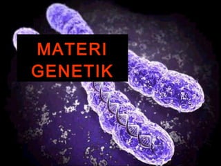 1
MATERIMATERI
GENETIKGENETIK
 
