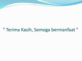 " Terima Kasih, Semoga bermanfaat "
 