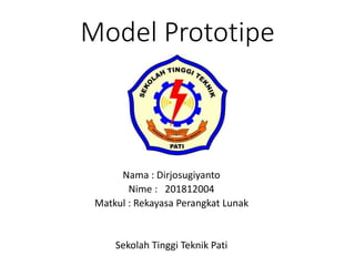 Model Prototipe
Nama : Dirjosugiyanto
Nime : 201812004
Matkul : Rekayasa Perangkat Lunak
Sekolah Tinggi Teknik Pati
 