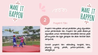Properti Tari
2
Properti merupakan semua peralatan yang digunakan
untuk pementasan tari. Properti tari pada dasarnya
digunakan untuk memberikan keindahan bentuk pada
pertunjukan tari agar garapan tari akan terlihat lebih
sempurna.
Contoh properti tari: selendang, tongkat, keris,
payung, piring, panah, pohon-pohonan, dan
sebagainya.
 