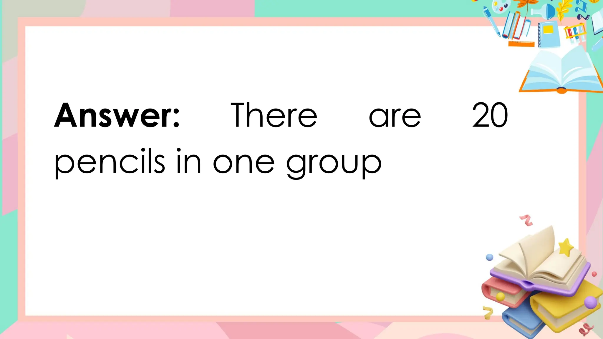 Answer: There are 20
pencils in one group
 