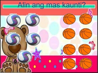 Alin ang mas kaunti?
 