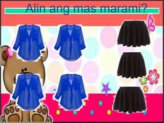 Alin ang mas marami?
 