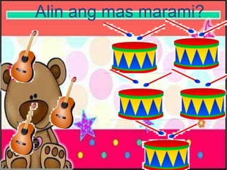 Alin ang mas marami?
 