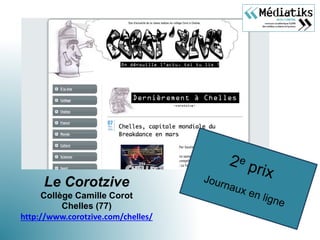 Le Corotzive
Collège Camille Corot
Chelles (77)
http://www.corotzive.com/chelles/
 