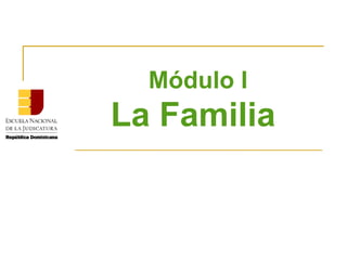 Módulo I La  Familia   