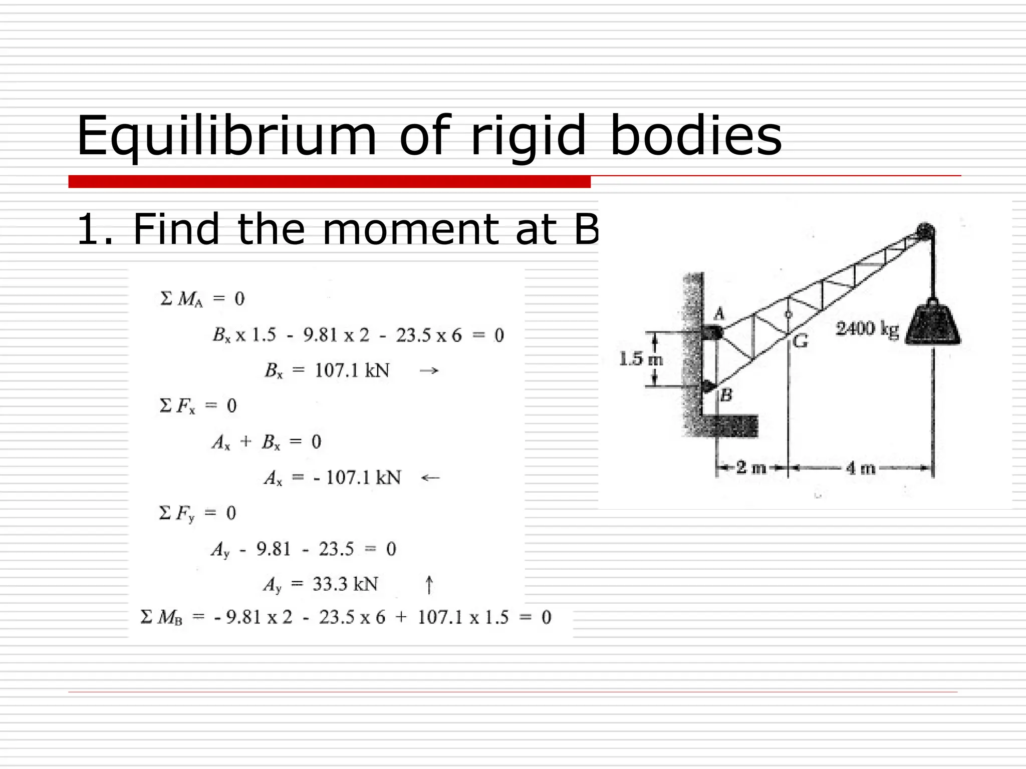 Equilibrium of rigid bodies
1. Find the moment at B
 