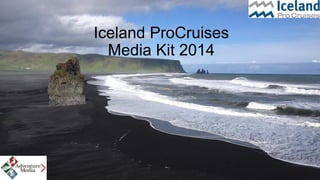Iceland ProCruisesMedia Kit 2014  