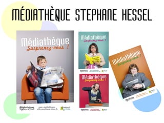 MÉDIATHÈQUE STEPHANE HESSEL
 