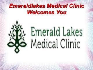 Emeraldlakes Medical Clinic
Welcomes You

 