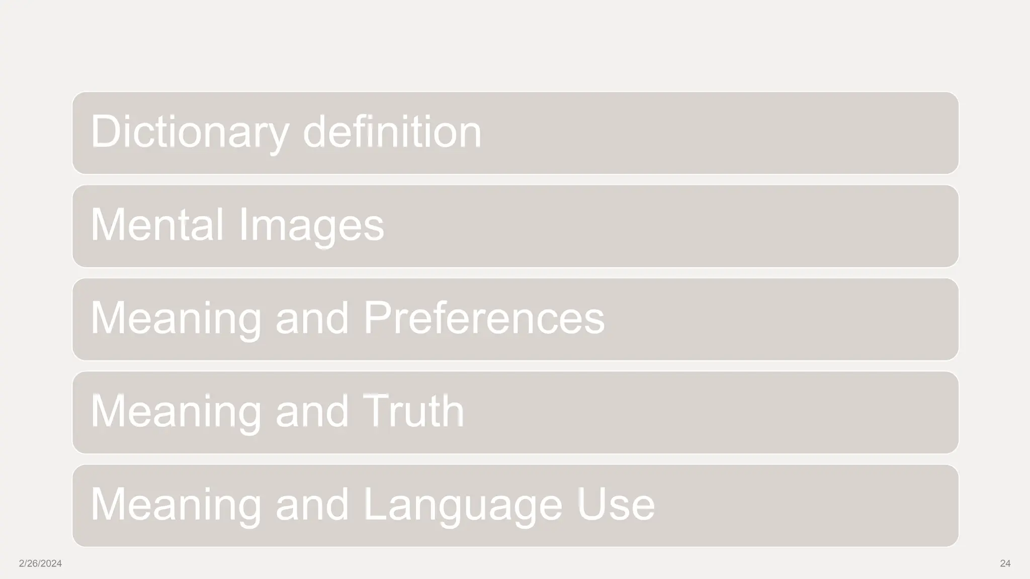 2/26/2024 24
Dictionary definition
Mental Images
Meaning and Preferences
Meaning and Truth
Meaning and Language Use
 