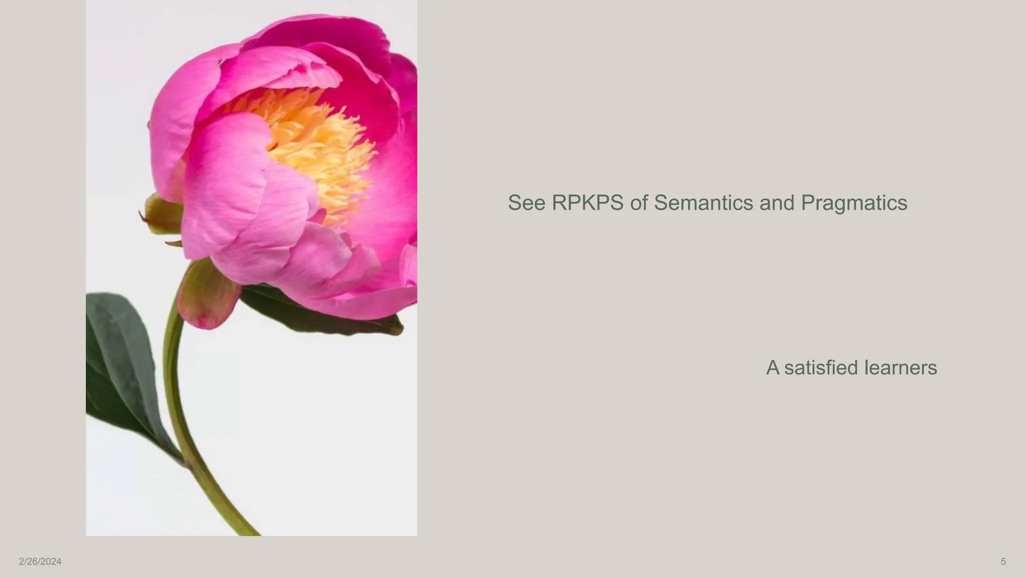 See RPKPS of Semantics and Pragmatics
A satisfied learners
2/26/2024 5
 