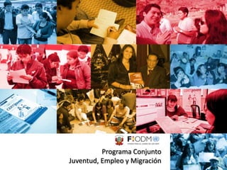Programa Conjunto
Juventud, Empleo y Migración
 
