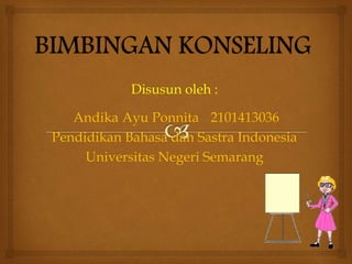 Disusun oleh : 
Andika Ayu Ponnita 2101413036 
Pendidikan Bahasa dan Sastra Indonesia 
Universitas Negeri Semarang 
 