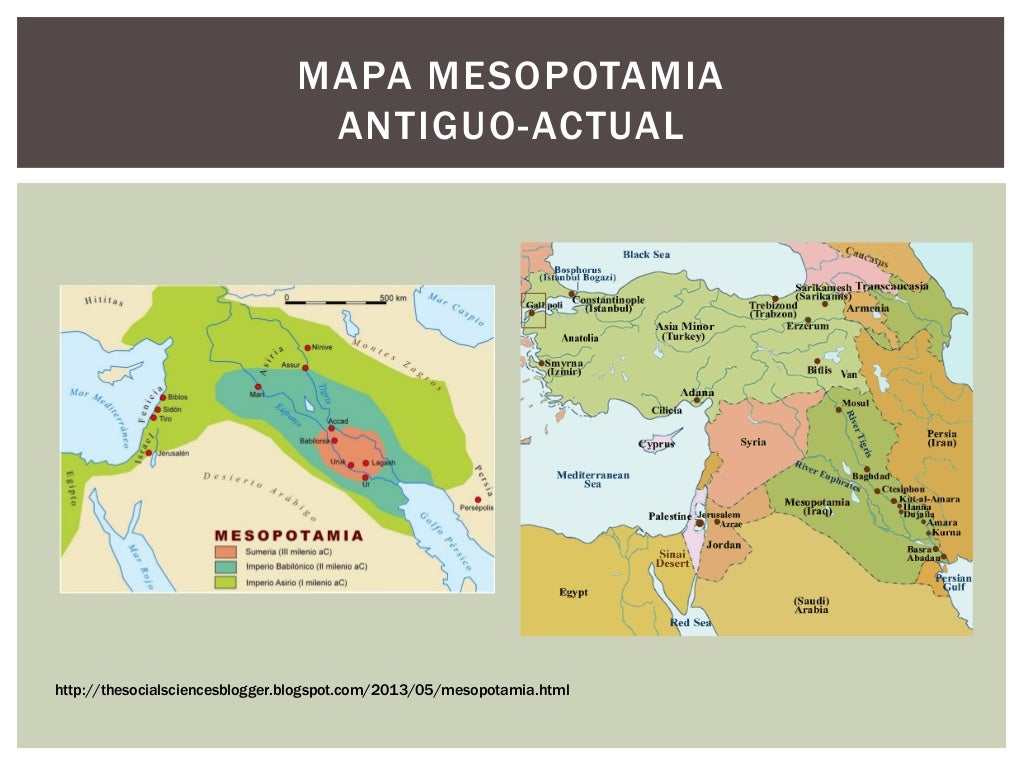 MAPA MESOPOTAMIA
ANTIGUO-ACTUAL

http://thesocialsciencesblogger.blogspot.com/2013/05/mesopotamia.html