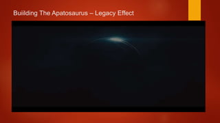 Buiilding The Apatosaurus – Legacy Effect
 