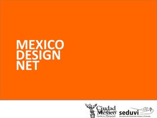 MEXICO
DESIGN
NET
 