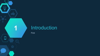 Introduction
First
1
 
