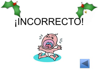 ¡INCORRECTO!
 