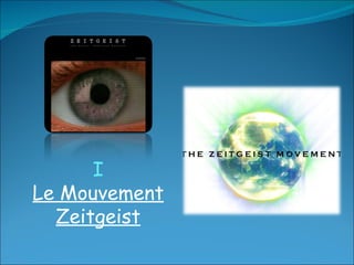 I Le Mouvement Zeitgeist 