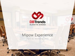 Mipow Experience
Plano de Marketing 2015
 