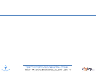 TRINITY INSTITUTE OF PROFESSIONAL STUDIES
Sector – 9, Dwarka Institutional Area, New Delhi-75
 
