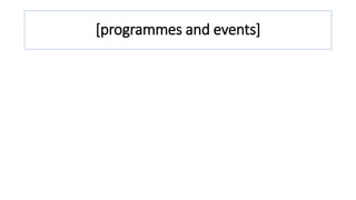 [programmes and events]
 