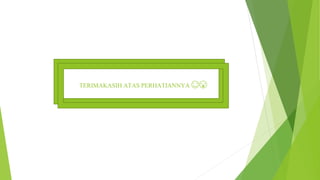 TERIMAKASIH ATAS PERHATIANNYA 😊😚
 