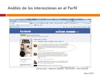 Análisis de las interacciones en el Perfil  García Laura - Montivero Soledad - Ortiz Karina - Tato Fernanda  Mayo 2010 