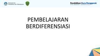 PEMBELAJARAN
BERDIFERENSIASI
 