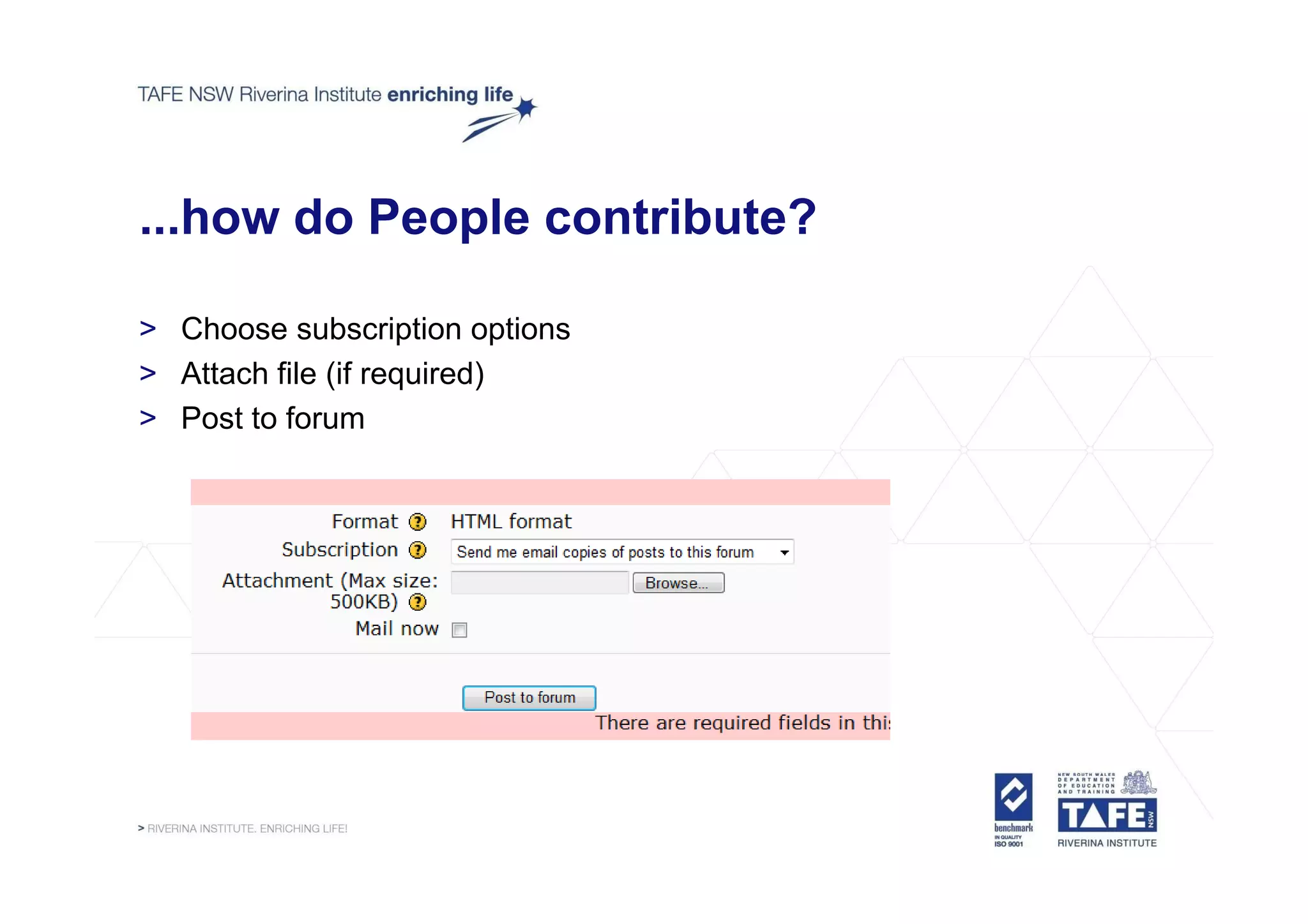 ...how do People contribute?

> Choose subscription options
> Attach file (if required)
> Post to forum
 