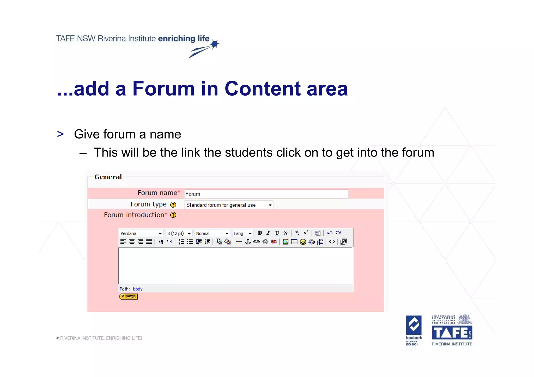 ...add a Forum in Content area

> Give forum a name
   – This will be the link the students click on to get into the forum
 