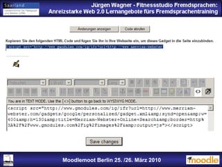 Jürgen Wagner - Fitnessstudio Fremdsprachen: Anreizstarke Web 2.0 Lernangebote fürs Fremdsprachentraining Jürgen Wagner - Fitnessstudio Fremdsprachen: Anreizstarke Web 2.0 Lernangebote fürs Fremdsprachentraining Moodlemoot Berlin: 26. 03. 2010 Moodlemoot Berlin 25. /26. März 2010 