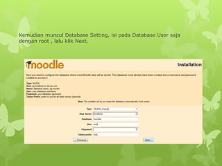Kemudian muncul Database Setting, isi pada Database User saja 
dengan root , lalu klik Next. 
 