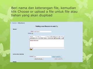 Beri nama dan keterangan file, kemudian 
klik Choose or upload a file untuk file atau 
bahan yang akan diupload 
 