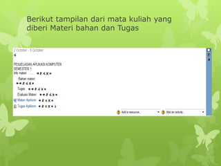 Berikut tampilan dari mata kuliah yang 
diberi Materi bahan dan Tugas 
 