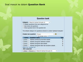 Soal masuk ke dalam Question Bank 
 