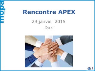 Rencontre APEX
29 janvier 2015
Dax
 